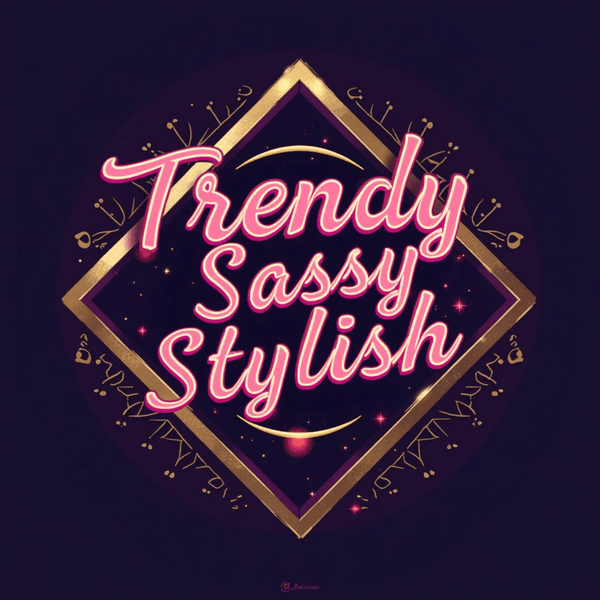 Trendy Sassy Stylish