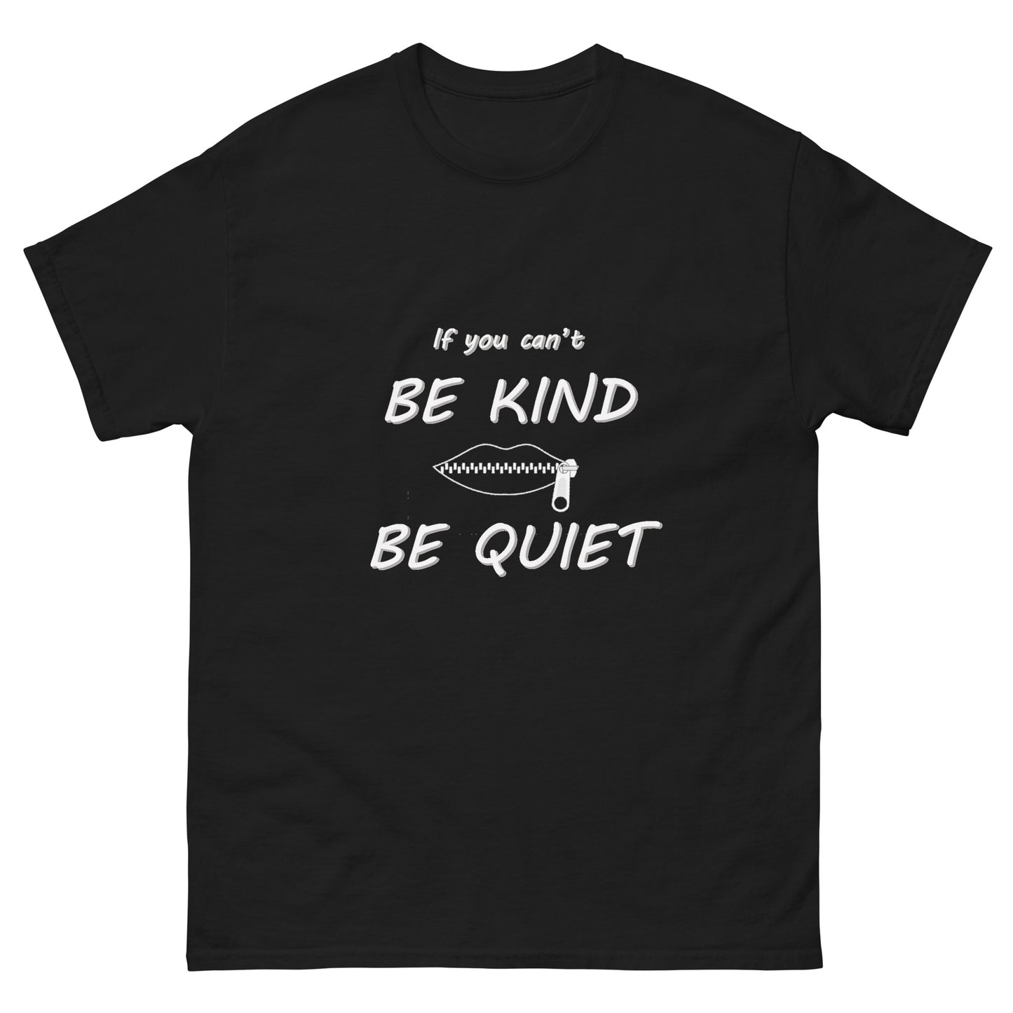 Be Kind or Be Quiet Unisex classic tee - Trendy Sassy Stylish