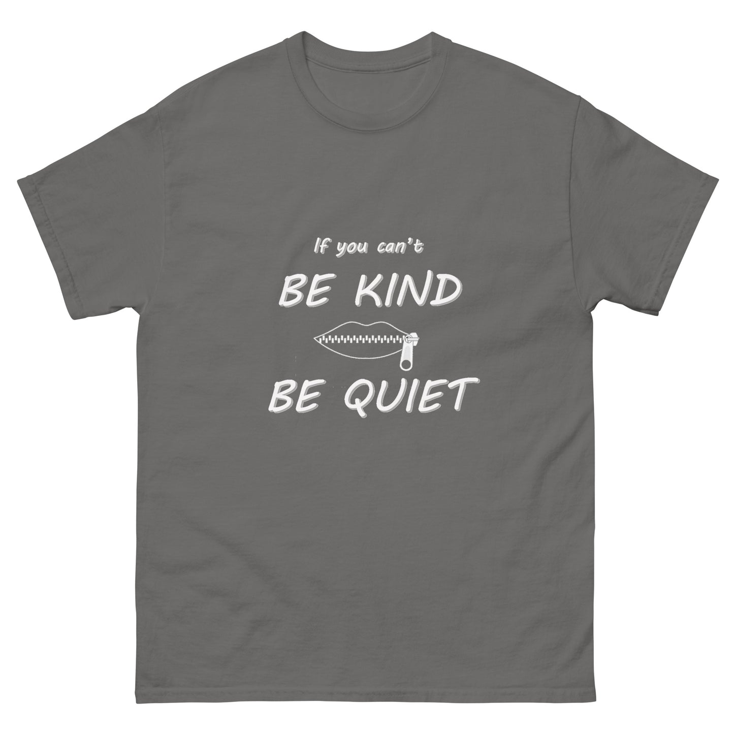 Be Kind or Be Quiet Unisex classic tee - Trendy Sassy Stylish