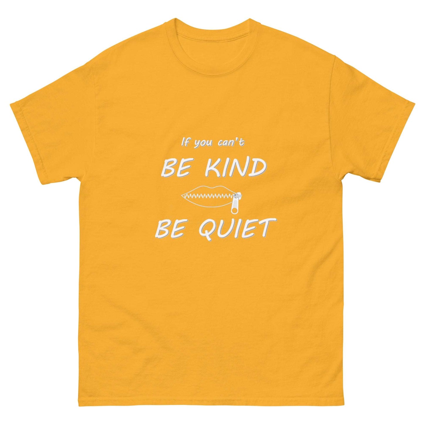 Be Kind or Be Quiet Unisex classic tee