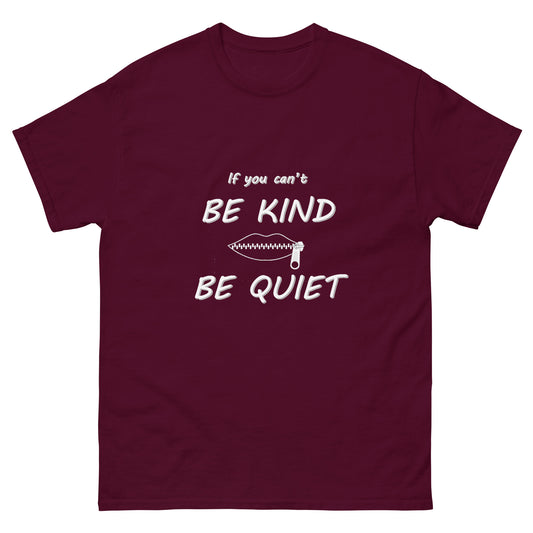 Be Kind or Be Quiet Unisex classic tee - Trendy Sassy Stylish